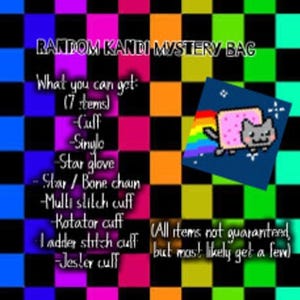May include: A digital graphic with a rainbow checkered background featuring the text Random Kandi Mystery Bag. It lists seven items including cuff, single, star glove, star/bone chain, multi stitch cuff, rotator cuff, ladder stitch cuff, and jester cuff.