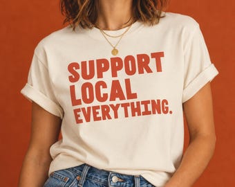 Support Local Shirt Small Business Gift Community Neighborhood Graphic Tee Retro Vintage Inspired Shop Coffee Farmers Market Unisex Relaxed