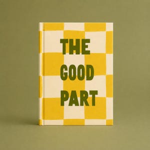 May include: A hardcover book with a yellow and cream checkered pattern on the cover. The text THE GOOD PART is printed in dark green capital letters in the center of the front cover. The book has a vertical spine on the left side.