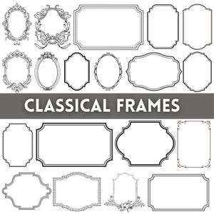 May include: A collection of black and white line art illustrations featuring various classical frames in rectangular, oval, and ornate shapes. The text CLASSICAL FRAMES is centered in the middle. These decorative borders include simple outlines, dotted edges, and intricate floral motifs.