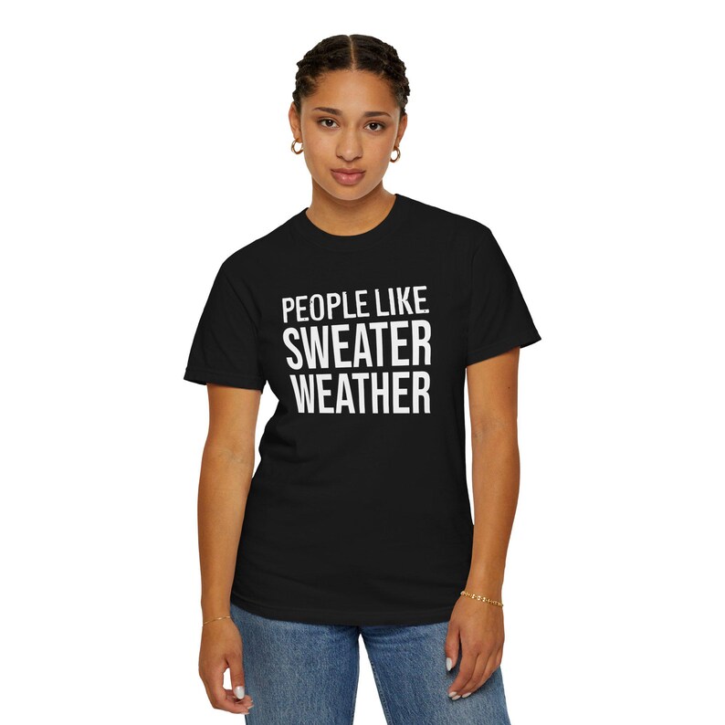People Like Sweater Weather T-Shirt | Minimal Text Autumn Tee image 14