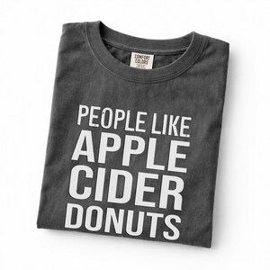 People Like Apple Cider Donuts T-shirt | Fall Typography Tee image 4
