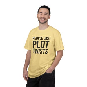 People Like Plot Twists T-Shirt | Typography Novel Reader and Television or Movie Lover Tee image 6