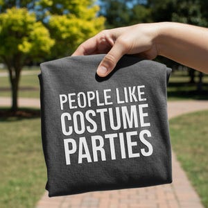 People Like Costume Parties T-Shirt | Funny Halloween Costume Party Tee image 4
