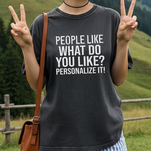 People Like [CUSTOM] T-Shirt | People Like What You Like Design image 2