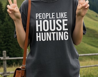 People Like House Hunting T-Shirt | Real Estate Realtor Humor