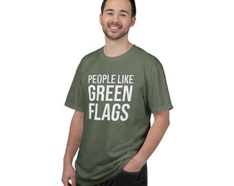 People Like Green Flags T-shirt | Typography Tee, Relationship Humor