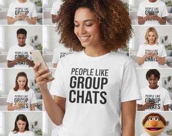People Like Group Chats T-Shirt | Funny Text Tee, Slogan Top