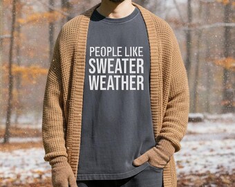 People Like Sweater Weather T-Shirt | Minimal Text Autumn Tee