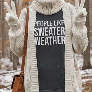 People Like Sweater Weather T-Shirt | Minimal Text Autumn Tee image 2