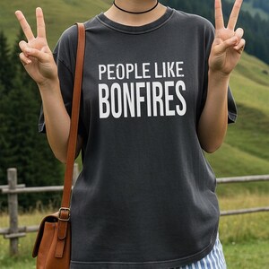 People Like Bonfires T-shirt | Text Graphic Tee image 2