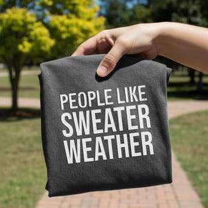 People Like Sweater Weather T-Shirt | Minimal Text Autumn Tee image 3