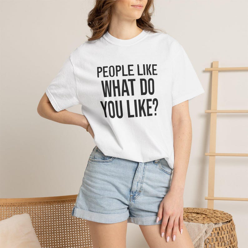 People Like [CUSTOM] T-Shirt | People Like What You Like Design image 6