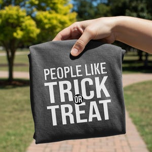 People Like Trick or Treat T-Shirt | Halloween Phrase Tee image 3