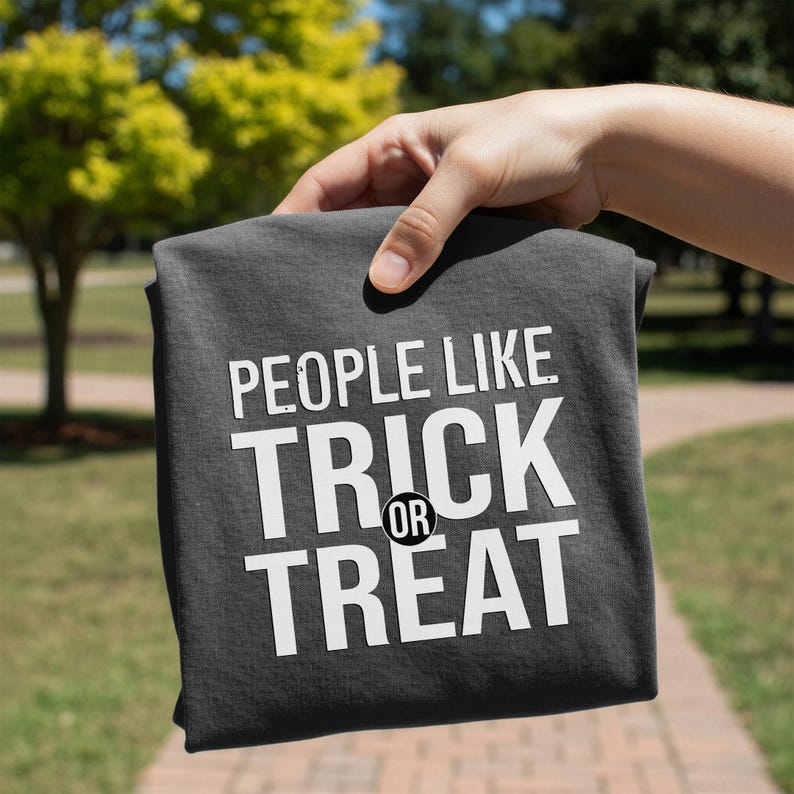 People Like Trick or Treat T-Shirt | Halloween Phrase Tee image 3