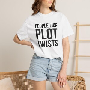 People Like Plot Twists T-Shirt | Typography Novel Reader and Television or Movie Lover Tee image 5