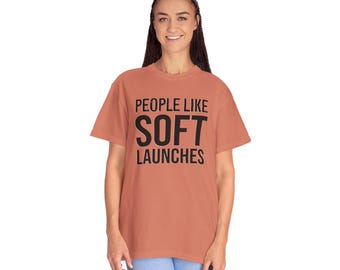 People Like Soft Launches T-Shirt | Typographic Dating Tee | Early Days and New Romance