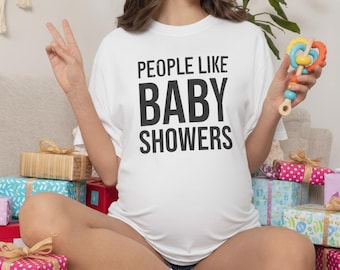 People Like Baby Showers T-Shirt | Funny Pregnancy Party Tee