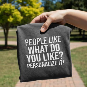 People Like [CUSTOM] T-Shirt | People Like What You Like Design image 4