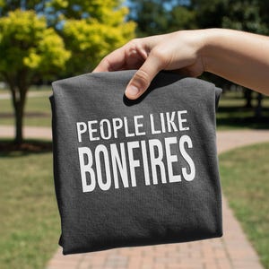 People Like Bonfires T-shirt | Text Graphic Tee image 3