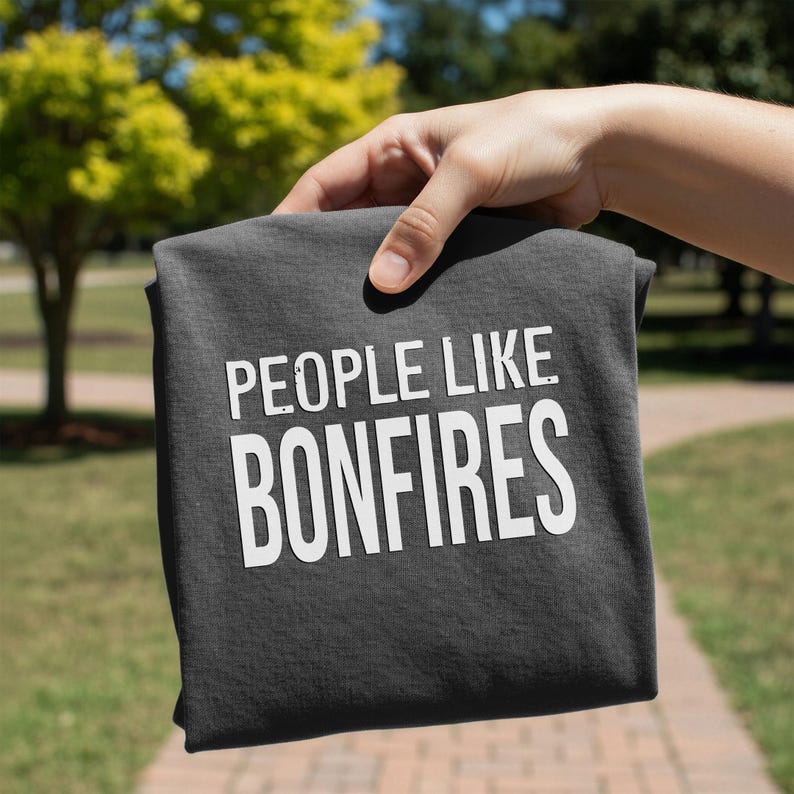 People Like Bonfires T-shirt | Text Graphic Tee image 3