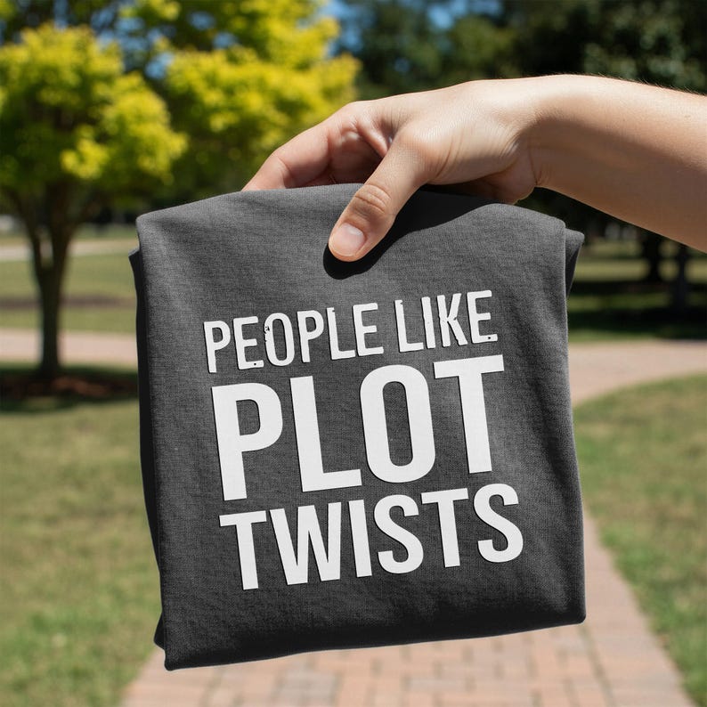 People Like Plot Twists T-Shirt | Typography Novel Reader and Television or Movie Lover Tee image 2
