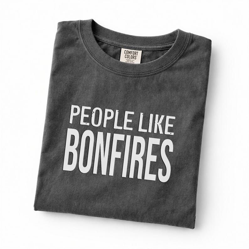 People Like Bonfires T-shirt | Text Graphic Tee image 4
