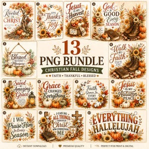 May include: A digital collection of 13 Christian fall-themed graphic designs featuring autumn foliage, pumpkins, sunflowers, crosses, and bibles. Each design includes inspirational text such as Rooted in Christ, Blessed Beyond Measure, and Everything Hallelujah.