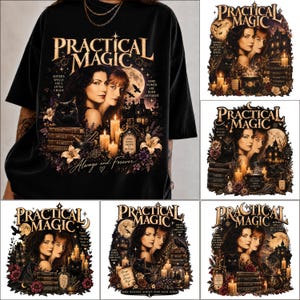 May include: A black t-shirt featuring a graphic print with the text Practical Magic. The design includes two women, a black cat, stacked books labeled Love, Spells, Family, Forever, lit candles, a house, and flowers. The text reads Always and Forever.