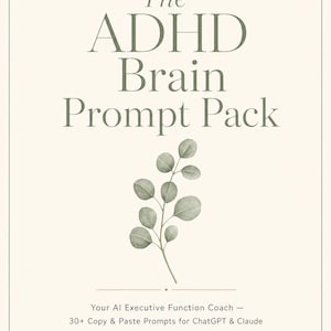 Puede incluir: Un documento rectangular con fondo crema y texto en verde oscuro que dice The ADHD Brain Prompt Pack. Debajo del título hay una ilustración en acuarela de una rama con hojas verdes. El texto adicional dice Your AI Executive Function Coach - 30+ Copy & Paste Prompts for ChatGPT & Claude, y CALM MIND MEDIA.
