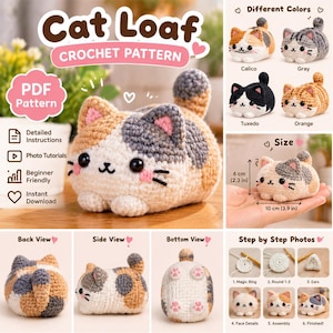 May include: A Cat Loaf crochet pattern PDF featuring a multi-colored plush cat with black eyes, pink cheeks, and a stitched mouth. The guide includes instructions, photos, and dimensions of 6 cm by 10 cm, showing back, side, and bottom views.
