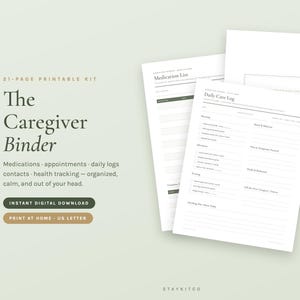 May include: A 21-page printable caregiver binder kit featuring white paper sheets with black text. The pages include a Medication List and a Daily Care Log with sections for health tracking, appointments, and contacts. The text reads The Caregiver Binder.