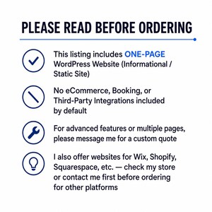 May include: A white informational graphic with dark blue text titled PLEASE READ BEFORE ORDERING. It lists four points: a one-page WordPress website, no e-commerce or booking features, custom quotes for advanced needs, and support for other platforms.