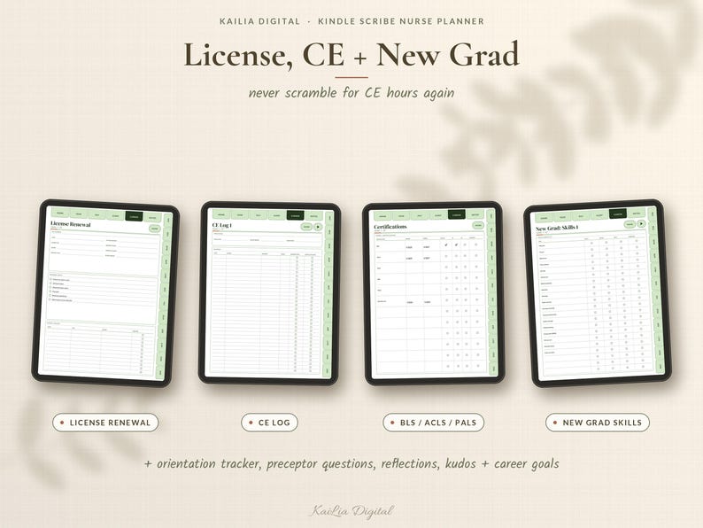May include: Four digital tablet screens displaying a nurse planner with light green tabs. Text includes License, CE + New Grad, License Renewal, CE Log, Certifications, BLS/ACLS/PALS, and New Grad Skills. The layout features organized tables.