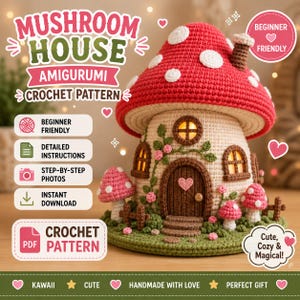 May include: A crochet pattern for a mushroom house amigurumi. The image features a beige house with a large red-and-white spotted mushroom roof, a brown door with a heart, windows, and small decorative mushrooms on a green base. Text includes MUSHROOM HOUSE AMIGURUMI CROCHET PATTERN, BEGINNER FRIENDLY, DETAILED INSTRUCTIONS, STEP-BY-STEP PHOTOS, INSTANT DOWNLOAD, and CROCHET PATTERN.