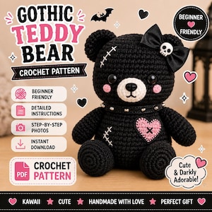 May include: A black crocheted teddy bear with a white muzzle, pink cheeks, a spiked collar, and a pink heart patch. The bear features white stitched details, a black bow with a skull charm, and text reading GOTHIC TEDDY BEAR CROCHET PATTERN.