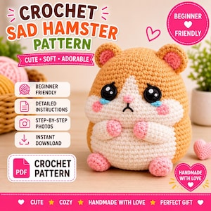 May include: A crochet pattern for a sad hamster, featuring text that reads CROCHET SAD HAMSTER PATTERN, BEGINNER FRIENDLY, DETAILED INSTRUCTIONS, STEP-BY-STEP PHOTOS, INSTANT DOWNLOAD, and CROCHET PDF PATTERN. The hamster is tan and white with pink accents.