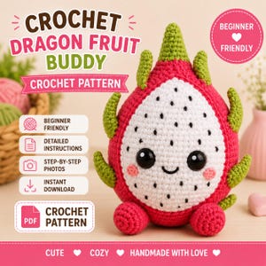 May include: A crochet pattern for a dragon fruit buddy featuring a plush toy with a white face, black seeds, pink skin, and green spikes. The text reads CROCHET DRAGON FRUIT BUDDY, BEGINNER FRIENDLY, DETAILED INSTRUCTIONS, STEP-BY-STEP PHOTOS, and INSTANT DOWNLOAD.
