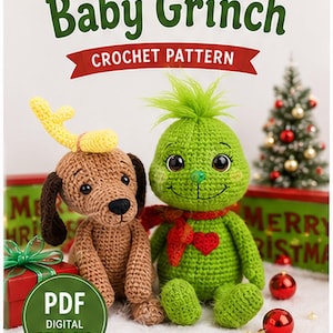 May include: A digital PDF crochet pattern titled Baby Grinch featuring a green creature with a red scarf and heart, and a brown dog with yellow antlers. The text reads Baby Grinch, Crochet Pattern, PDF Digital Download, and Make Your Own Baby Grinch & Max!