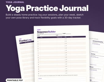 May include: A 10-page printable Yoga Practice Journal PDF featuring a Sequence Builder, Practice Log, and pose library. The pages have a white background with dark purple text and lines, designed for tracking yoga sessions and flexibility goals.