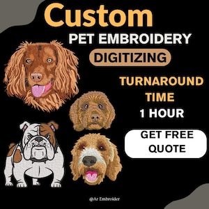 May include: A digital graphic featuring four embroidered dog portraits on a black background with text that reads Custom PET EMBROIDERY DIGITIZING, TURNAROUND TIME 1 HOUR, and GET FREE QUOTE. The dogs include a brown spaniel, a bulldog, and two doodles.