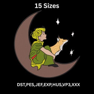 May include: An embroidery design featuring a blonde child in a green outfit sitting on a brown crescent moon with a fox, accompanied by three white stars. The text 15 Sizes is at the top and DST, PES, JEF, EXP, HUS, VP3, XXX at the bottom.