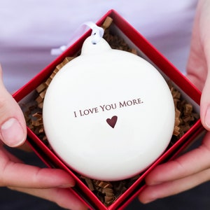 I Love You More - Bulb Ornament - READY TO SHIP - Unique Holiday Gift - Christmas Gift for Mom, Christmas Ornament