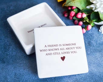 Friend Gift, Friendship Gift, Best Friend Gift -READY TO SHIP- Keepsake Box- A friend is someone who knows all about you and still loves you