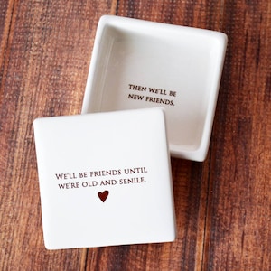 Friend Gift, Personalized Keepsake Box, Best Friend Gift, Funny Gift, We’ll be friends until we’re old and senile, then we&#39;ll be new friends