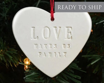 Love Makes Us Family Christmas Heart Shaped Ornament, Blended Family Ornament, Friend Christmas Ornament - READY TO SHIP