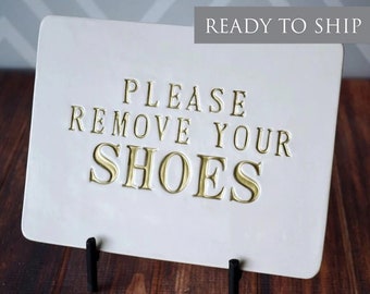 Please Remove Your Shoes Sign, No Shoes Sign, No Shoes Door Sign, Shoe free home, Door Sign, Entryway Sign - With Metal Stand -READY TO SHIP