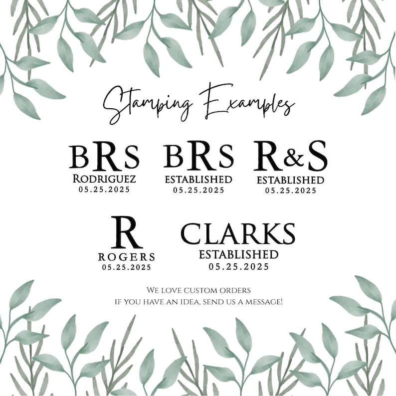 May include: White background with examples of custom stamping. The text "Stamping Examples" is at the top. Below are examples with names, initials, and dates. Green leafy branches frame the top and bottom. The text "We love custom orders" is at the bottom.