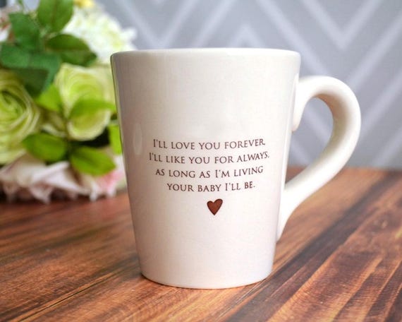 Mother's Day Coffee Mug, I'll Love You Forever Quote