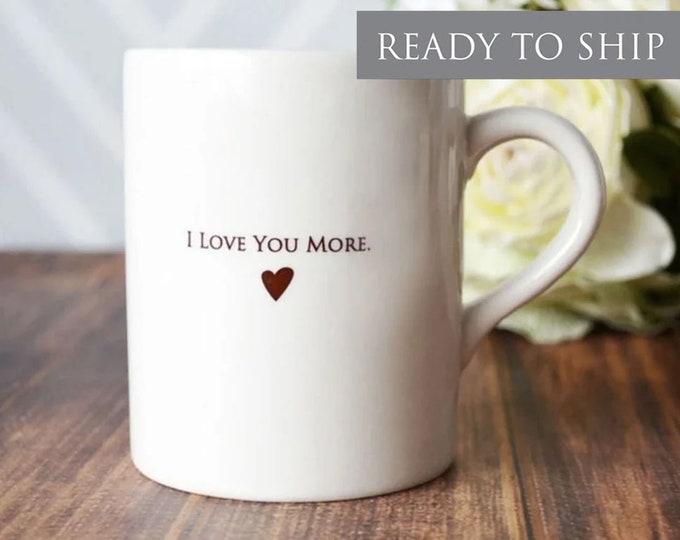 Dad Birthday Gift, I Love You More, Coffee Mug, Gift for Dad, Grandpa Gift, Gift for Him, Mug Dad Gift, Ready to Ship